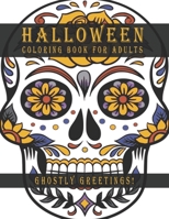 Halloween Coloring Book for Adults: Ghostly Greetings ; A New Coloring Book With Well Decorated Halloween Ghosts of 102 Pages B09CGGV99W Book Cover