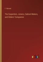 The Carpenters, Joiners, Cabinet Makers, and Gilders' Companion 336865487X Book Cover