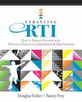 Enhancing RTI: How to Ensure Success with Effective Classroom Instruction & Intervention