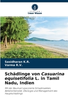Schädlinge von Casuarina equisetifolia L. in Tamil Nadu, Indien: Mit der Baumart assoziierte Schadinsekten, Befallsintensität, Ökologie und Management des Hauptschädlings 6204151983 Book Cover