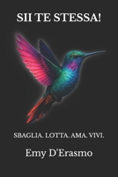 SII TE STESSA!: SBAGLIA. LOTTA. AMA. VIVI. (Italian Edition) B0FFH6WWG1 Book Cover