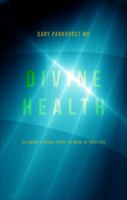 Divine Health: Allowing Jevovah Rapha to Work in Your Life 1613464983 Book Cover