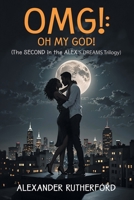 Omg!: Oh My God!: (The SECOND in the ALEX'S DREAMS Trilogy) 1634101812 Book Cover
