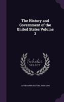 The History And Government Of The United States, Volume 3 1357788851 Book Cover