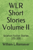 WLR Short Stories Volume II: Science Fiction Stories 101-200 B084DG25YS Book Cover