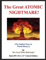 The Great ATOMIC NIGHTMARE!: (The Saddest Story in World History!) B&W Edition! B087SMDQBZ Book Cover