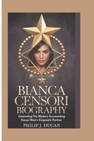 Bianca Censori Biography: Unraveling the Mystery Surrounding Kanye West's Enigmatic Partner B0DXD3PTSH Book Cover