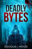 Deadly Bytes B0GZM9C1YJ Book Cover