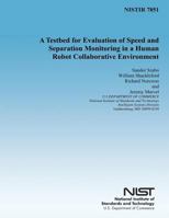 A Testbed for Evaluation of Speed and Separation Monitoring in a Human Robot Collaborative Environment 1497539269 Book Cover