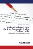An Empirical Analysis of Contract Farming in Andhra Pradesh - India: A case study of Maize and Sugarcane Crops 3659134740 Book Cover