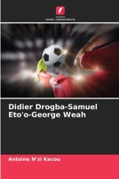 Didier Drogba-Samuel Eto'o-George Weah 6206551644 Book Cover