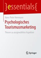 Psychologisches Tourismusmarketing: Thesen Zu Ausgewählten Aspekten 3658236795 Book Cover