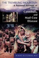 The Trembling Mountain: A Personal Account of Kuru, Cannibals, and Mad Cow Disease 030645792X Book Cover