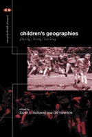 Children's Geographies: Playing, Living, Learning 0415207304 Book Cover