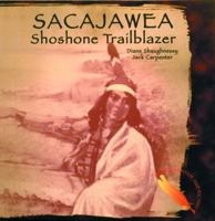 Sacajawea: Shoshone Trailblazer (Famous Native Americans) 0823951073 Book Cover