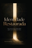 Identidade Restaurada: Um convite para redescobrir quem você é diante de Deus 6502127622 Book Cover