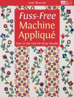Fuss-Free Machine Applique: Sew on the Line for Great Results 1604680679 Book Cover