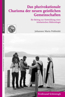 Das Plurivokationale Charisma Der Neuen Geistlichen Gemeinschaften: Ihr Beitrag Zur Entwicklung Einer Trinitarischen Ekklesiologie 3506788779 Book Cover