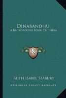 Dinabandhu: A Background Book On India 0548445729 Book Cover