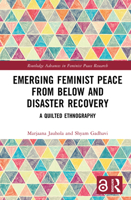 Emerging Feminist Peace and Post-Disaster Recovery: A Quilted Ethnography (Routledge Advances in Feminist Peace Research) 1032752084 Book Cover