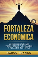 Fortaleza Econo&#769;mica: 8 Herramientas para Transformar tus Finanzas y Alcanzar tus Metas 1958677221 Book Cover