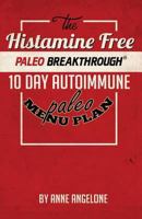 The Histamine Free Paleo Breakthrough: 10 Day Autoimmune Paleo Menu 1502513706 Book Cover