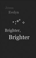 Brighter, Brighter 1654827975 Book Cover