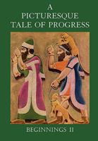 A Picturesque Tale of Progress: Beginnings II B0016FYDZ6 Book Cover