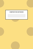 Composition Notebook: Cute Yellow Dot Notebook For Kids School Teens Soft Cover Elementary School Creative Writing Journal Diary Boys Girls 1694456358 Book Cover