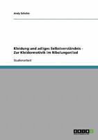 Kleidung und adliges Selbstverst�ndnis - Zur Kleidermotivik im Nibelungenlied 3638912086 Book Cover