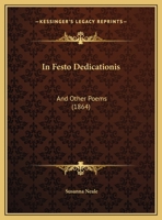 In Festo Dedicationis: And Other Poems 1169576710 Book Cover