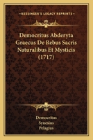 Democritus Abderyta Graecus De Rebus Sacris Naturalibus Et Mysticis (1717) 1247757552 Book Cover