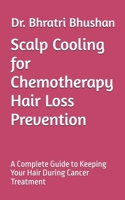 Scalp Cooling for Chemotherapy Hair Loss Prevention: A Complete Guide to Keeping Your Hair During Cancer Treatment B0DVLGLZYF Book Cover