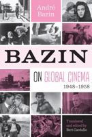 Bazin on Global Cinema, 1948-1958 0292759363 Book Cover