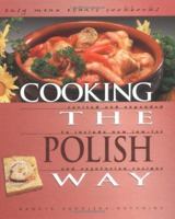 Cooking the Polish Way: Revised and Expanded to Include New Low-Fat and Vegetarian Recipes (Easy Menu Ethnic Cookbooks) 0822509091 Book Cover