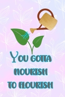 You Gotta Nourish To Flourish: All Purpose 6x9 Blank Lined Notebook Journal Way Better Than A Card Trendy Unique Gift Pink Rainbow Texture Self Care 1704270596 Book Cover