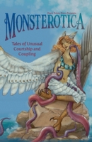 Monsterotica: Tales of Unusual Courtship and Coupling 1962488454 Book Cover
