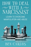 How to Deal with a Narcissist: Learn to overcome manipulation and abuse 1399911244 Book Cover