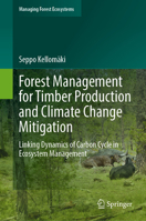 Forest Management for Timber Production and Climate Change Mitigation: Linking Dynamics of Carbon Cycle in Ecosystem Management (Managing Forest Ecosystems, 44) 3031715748 Book Cover
