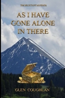 AS I HAVE GONE ALONE IN THERE: THE RELUCTANT MAVERICK 1471688798 Book Cover