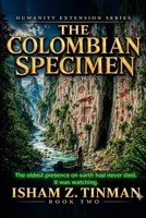 The Colombian Specimen: It Watched Them First (The Humanity Extension Series) B0H9LZLYHH Book Cover