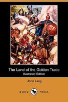 The Land of the Golden Trade 1347299874 Book Cover