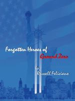Forgotten Heroes of Ground Zero 1412063523 Book Cover