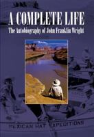 A Complete Life: The Autobiography of John Franklin Wright 0979505577 Book Cover