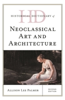 Historical Dictionary of Neoclassical Art and Architecture, Second Edition 153813358X Book Cover