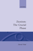 Zionism: The Crucial Phase 0198219326 Book Cover