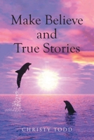 Make Believe and True Stories 1662447728 Book Cover