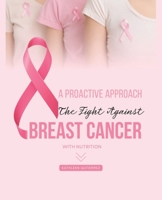 A Proactive Approach: The Fight Against Breast Cancer with Nutrition B0F7B2V63W Book Cover