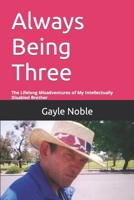 Always Being Three: The Lifelong Misadventures of My Intellectually Disabled Brother B0CTCPK79V Book Cover