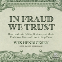 In Fraud We Trust: How Leaders in Politics, Business, and Media Profit from Lies&#8213;and How to Stop Them B0FC6PKJHB Book Cover